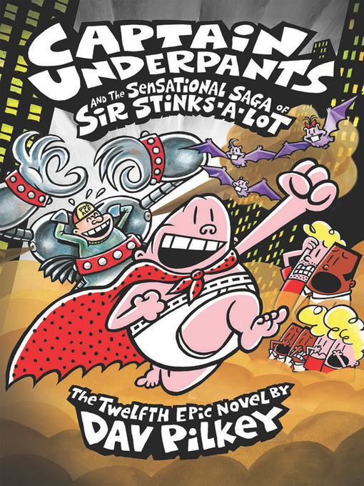 Title details for Captain Underpants and the Sensational Saga of Sir Stinks-A-Lot by Dav Pilkey - Wait list